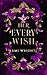 Her Every Wish by Ami Wright Her Every Wish by Ami Wright