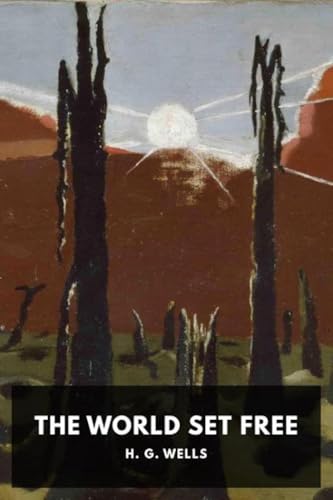 The World Set Free [Annotated]