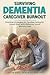 Surviving Dementia Caregive...