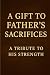 A GIFT TO FATHER'S SACRIFIC...
