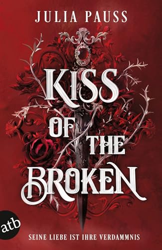 Kiss of the Broken – Seine Liebe ist ihre Verdammnis: Roman (Forsaken Promises 2) (German Edition)