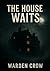 The House Waits