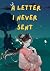 A Letter I Never Sent: A He...