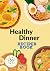 Healthy Dinner Ideas: 100 C...