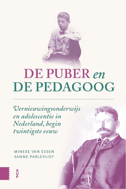 De puber en de pedagoog: Vernieuwingsonderwijs en adolescentie in Nederland, begin twintigste eeuw