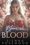 Bloom in Blood: A...
