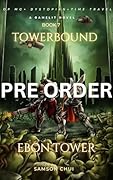 Towerbound Book 7 : Ebon Tower: Gamelit + Dystopian + Time Travel (Towerbound