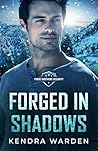 Forged in Shadows by Kendra Warden Forged in Shadows by Kendra Warden