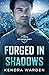 Forged in Shadows by Kendra Warden Forged in Shadows by Kendra Warden