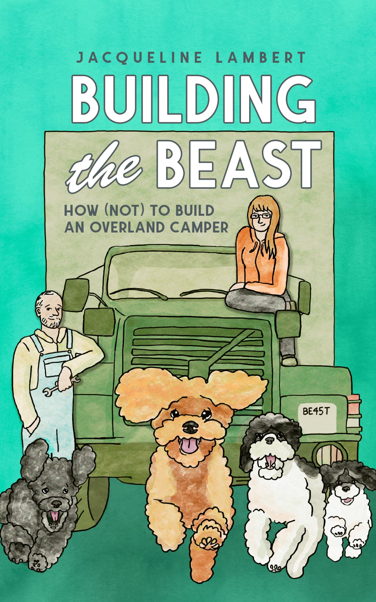 Building The Beast: A funny true story of van life, DIY disasters, and one very big truck (The Wayward Truck Book 1)