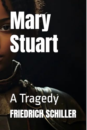 Mary Stuart: A Tragedy