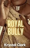 Royal Bully: A Fo...