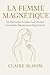 La Femme Magnétique : 30 Ha...
