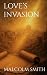 Love's Invasion by Malcolm Smith
