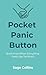 POCKET PANIC BUTTON: Quick Fixes When Everything Feels Like Too Much