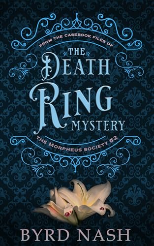 The Death Ring Mystery: From the Casebook Files of the Morpheus Society #2 (Kindle Edition)