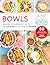 Bowls: Balades gourmandes au fil des saisons et autour du monde