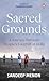 Sacred Grounds by Sandeep Menon