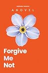Forgive Me Not