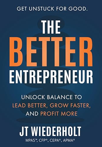 The Better Entrepreneur: Unlock Balance to Lead Better, Grow Faster, and Profit More (Kindle Edition)