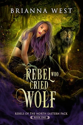 Rebel Who Cried Wolf (Rebels of the North Eastern Pack Book 1)