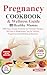 Pregnancy Cookbook & Wellness Guide for Healthy Mamas by Beata Pierce