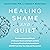 Healing Shame and Guilt: The Developmental Roots of Chronic Shame and Guilt and How the NeuroAffective Relational Model (NARM) Can Help You Heal and Reconnect