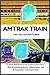 Amtrak Train Travel Adventures by Jessica O. Victory