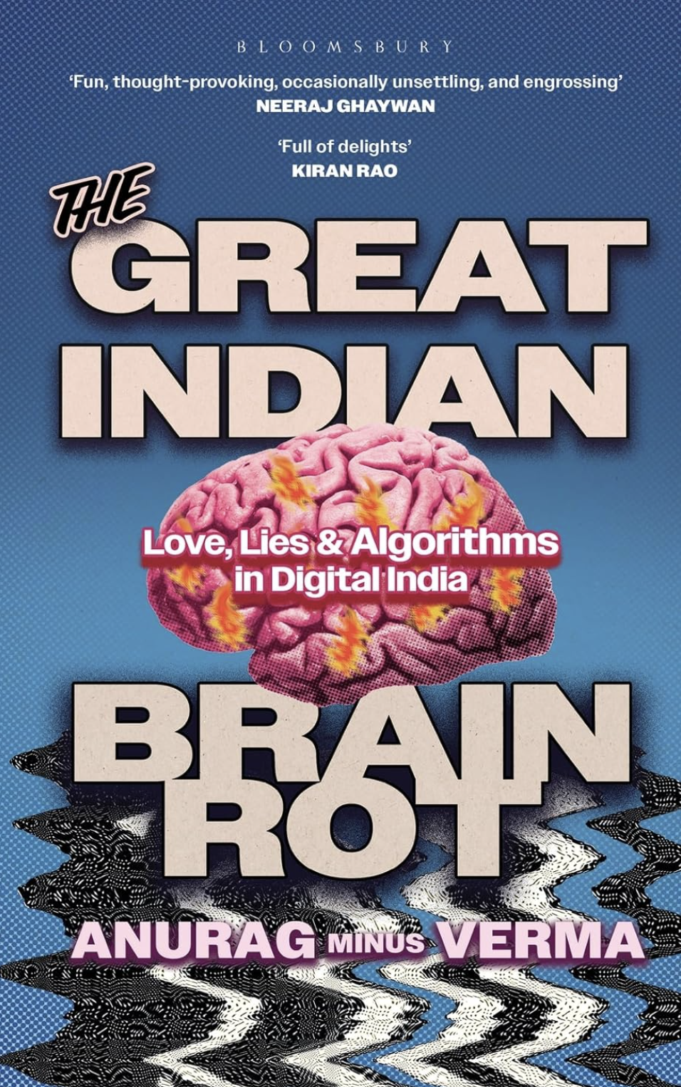 The Great Indian Brain Rot : Love, Lies and Algorithms in Digital India (Paperback)