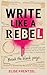 Write Like a Rebel by Elise Krentzel