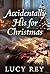 Accidentally His For Christmas by Lucy Rey