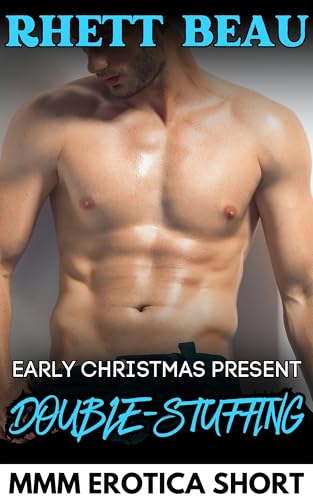 Early Christmas Present Double-Stuffing (A Christmas Threesome MMM Erotica Short Story) (Needy For Two MMM Short Story Collection)