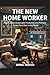 THE NEW HOME WORKER: How to...