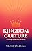 Kingdom Culture by Travis Williams Kingdom Culture by Travis Williams