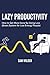 LAZY PRODUCTIVITY: How to G...
