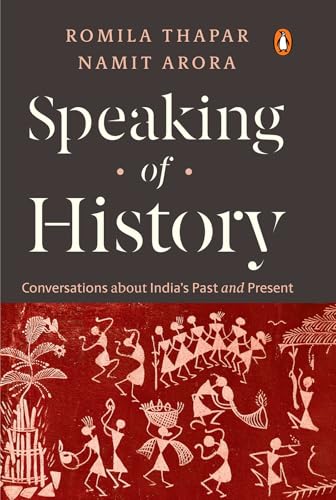 Speaking of History: Conversations about India’s Past and Present (Kindle Edition)