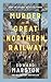 Murder on the Great Northern Railway (The Railway Detective, #24)