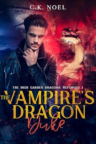 The Vampire's Dragon Duke (The High Garden Dragons: Reforged Book 2)