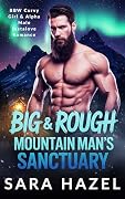 Big & Rough Mountain Man's Sanctuary
