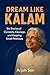 Dream Like Kalam by Arjun Sen