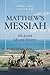 Matthew's Messiah: His Jewi...
