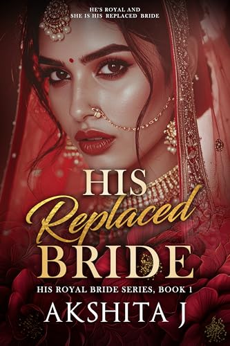His Replaced Bride: Indian Royal Arranged marriage with Substitute Bride (Kindle Edition)