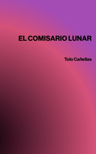 El comisario lunar (Spanish Edition)