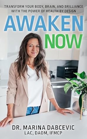 Awaken Now: Transform Your Body, Brain, and Brilliance with the Power of Health by Design
