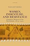 Women, Indenture, and Resistance