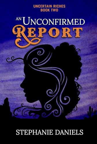 An Unconfirmed Report (Uncertain Riches Book 2)