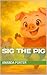 Sig the Pig (The Meadow Fri...