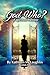 God Who?: A Spiritual Memoir
