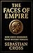The Faces of Empire by Sebastian Cross