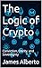 The Logic of Crypto by James Alberto